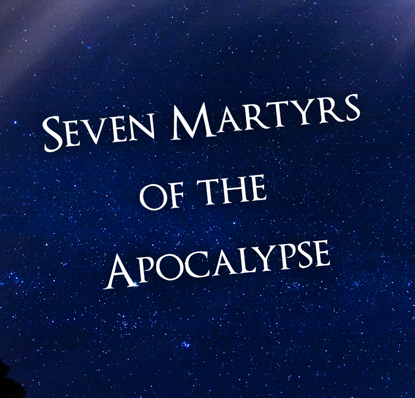 The Seven Martyrs of the Apocalypse