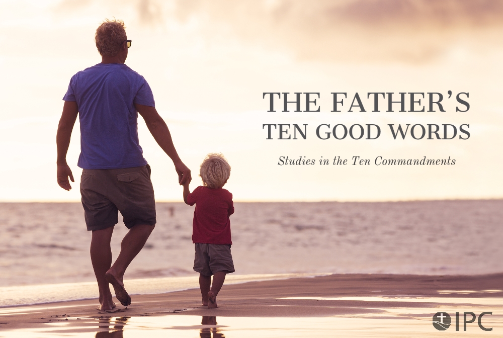 The Father's Ten Good Words: Studies in the Ten Commandments